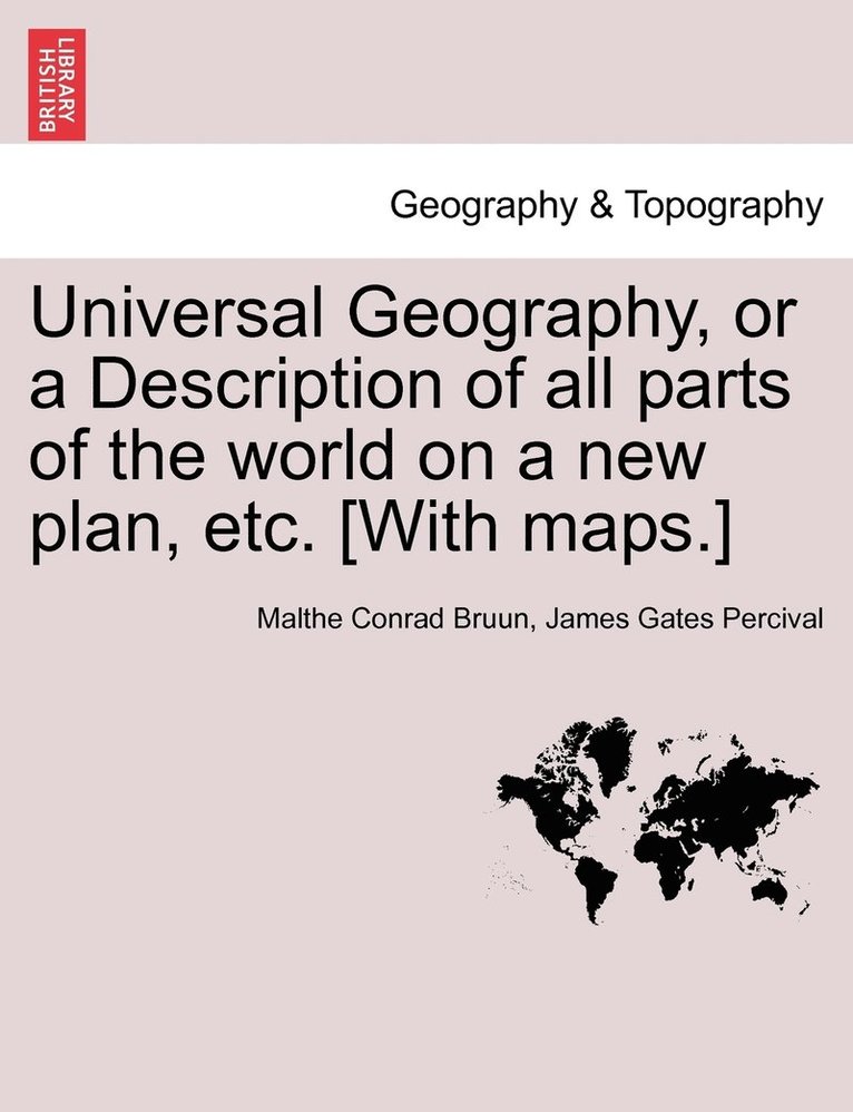 Universal Geography, or a Description of all parts of the world on a new plan, etc. [With maps.] VOL.II 1