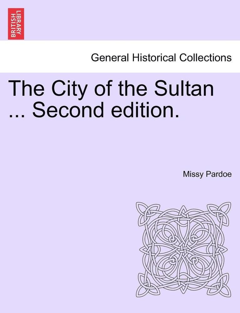 The City of the Sultan ... Second Edition. 1