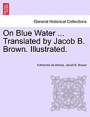 bokomslag On Blue Water ... Translated by Jacob B. Brown. Illustrated.