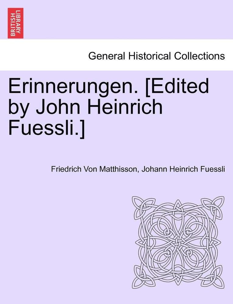 Friedrich Von Matthisson, Johann Heinrich Fuessli - Erinnerungen. [Edited by John Heinrich Fuessli.], Häftad