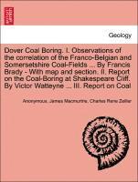 bokomslag Dover Coal Boring. I. Observations of the Correlation of the Franco-Belgian and Somersetshire Coal-Fields ... by Francis Brady - With Map and Section. II. Report on the Coal-Boring at Shakespeare