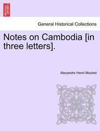 bokomslag Notes on Cambodia [In Three Letters].