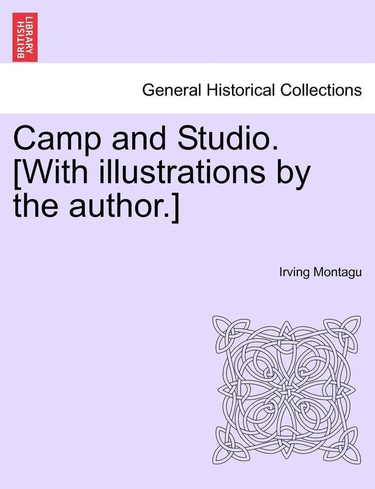 Camp and Studio. [With Illustrations by the Author.]