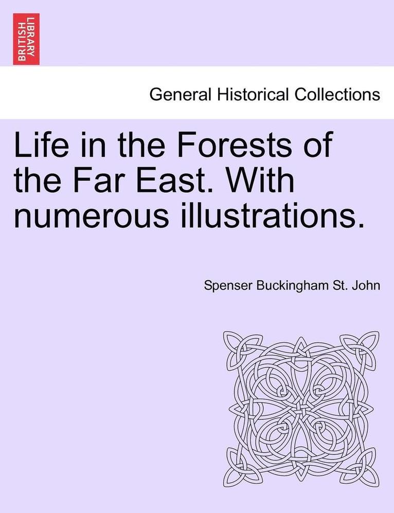 Life in the Forests of the Far East. with Numerous Illustrations, Vol. II, Second Edition 1