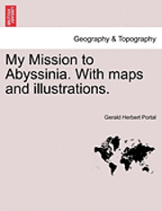 bokomslag My Mission to Abyssinia. with Maps and Illustrations.