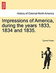 bokomslag Impressions of America, During the Years 1833, 1834 and 1835.