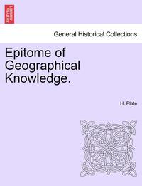 bokomslag Epitome of Geographical Knowledge.
