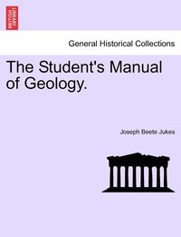 bokomslag The Student's Manual of Geology.