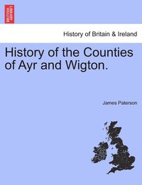bokomslag History of the Counties of Ayr and Wigton. VOL. III.