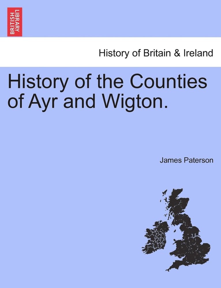 History of the Counties of Ayr and Wigton. VOL. III. 1