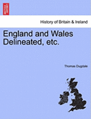 bokomslag England and Wales Delineated, Etc.