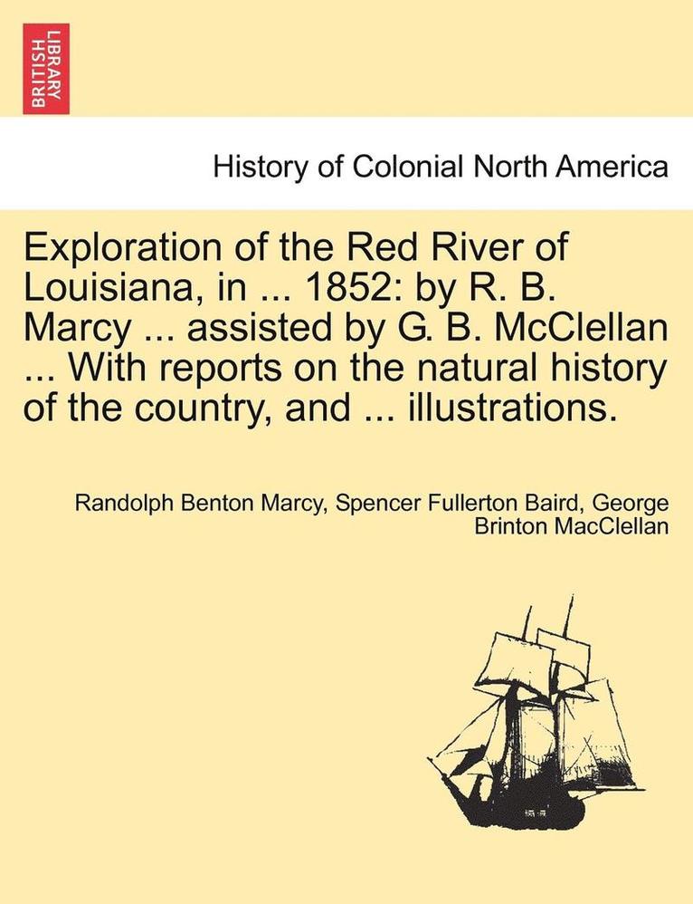 Exploration of the Red River of Louisiana, in ... 1852