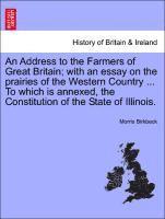 bokomslag An Address to the Farmers of Great Britain; With an Essay on the Prairies of the Western Country ... to Which Is Annexed, the Constitution of the State of Illinois.
