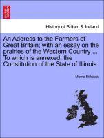 Morris Birkbeck - Address to the Farmers of Great Britain; With an Essay on the Prairies of the Western Country ... to Which Is Annexed, the Constitution of the State of Illinois., Häftad