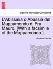 bokomslag L'Abissinia O Abassia del Mappamondo Di Fra Mauro. [With a Facsimile of the Mappamondo.]