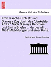 bokomslag Emin Paschas Entsatz Und Stanleys Zug Durch Das &quot;Dunkelste Afrika.&quot; Nach Stanleys Berichten Und Emins Briefen ... Dargestellt ... Mit 61 Abbildungen Und Einer Karte.