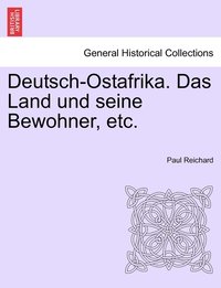 bokomslag Deutsch-Ostafrika. Das Land und seine Bewohner, etc.