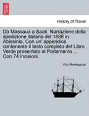 bokomslag Da Massaua a Saati. Narrazione Della Spedizione Italiana del 1888 in Abissinia. Con Un' Appendice Contenente Il Testo Completo del Libro Verde Present
