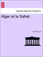 bokomslag Alger Et Le Sahel.