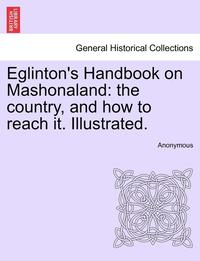 bokomslag Eglinton's Handbook on Mashonaland