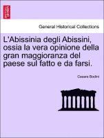 bokomslag L'Abissinia Degli Abissini, Ossia La Vera Opinione Della Gran Maggioranza del Paese Sul Fatto E Da Farsi.