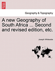 bokomslag A New Geography of South Africa ... Second and Revised Edition, Etc.