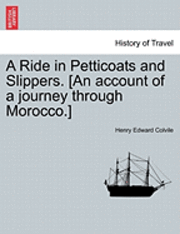 bokomslag A Ride in Petticoats and Slippers. [An Account of a Journey Through Morocco.]