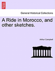 A Ride in Morocco, and Other Sketches. 1