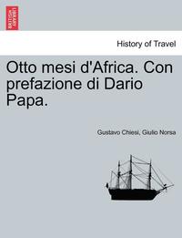 bokomslag Otto Mesi d'Africa. Con Prefazione Di Dario Papa.