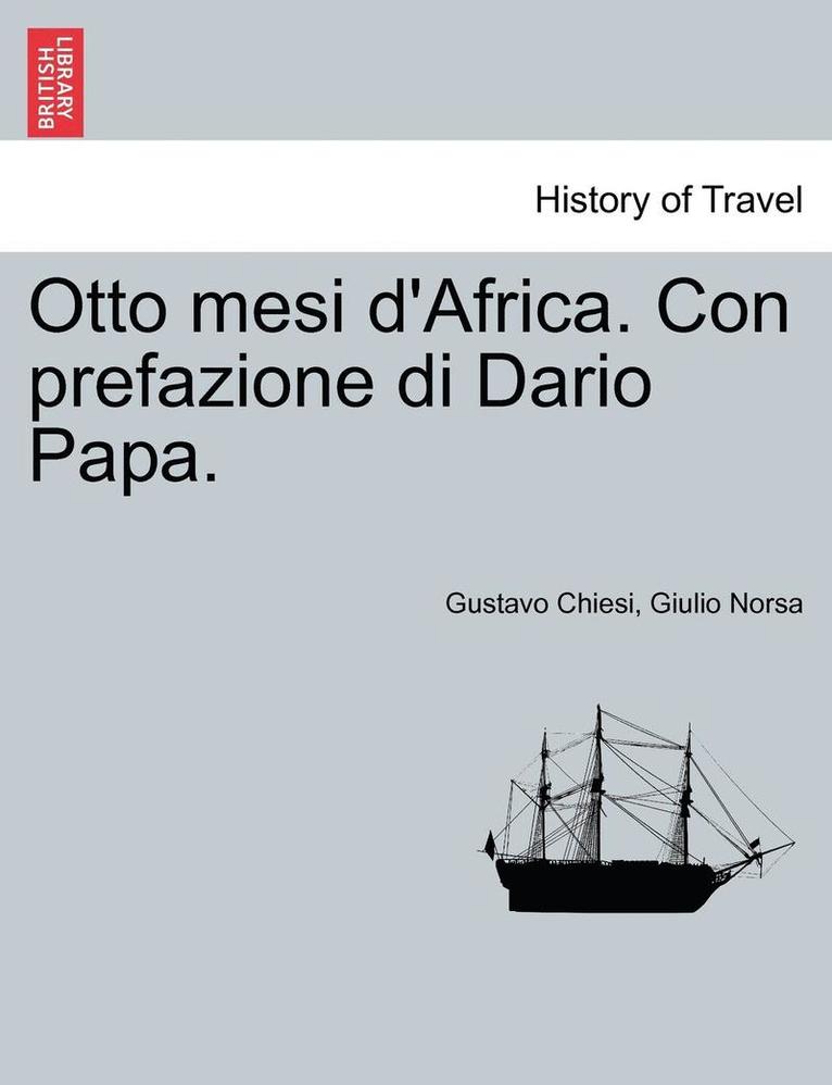 Otto Mesi d'Africa. Con Prefazione Di Dario Papa. 1