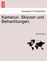 Kamerun. Skizzen Und Betrachtungen.