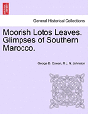 bokomslag Moorish Lotos Leaves. Glimpses of Southern Marocco.