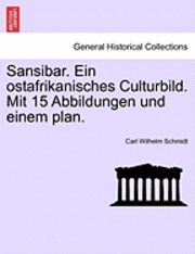 Carl Wilhelm Schmidt - Sansibar. Ein Ostafrikanisches Culturbild. Mit 15 Abbildungen Und Einem Plan., Häftad