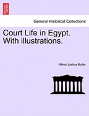 bokomslag Court Life in Egypt. with Illustrations.