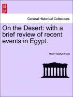 Henry Martyn Field - On the Desert: With a Brief Review of Recent Events in Egypt., Häftad