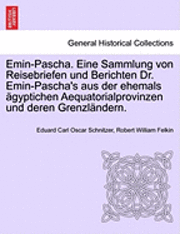 bokomslag Emin-Pascha. Eine Sammlung von Reisebriefen und Berichten Dr. Emin-Pascha's aus der ehemals gyptichen Aequatorialprovinzen und deren Grenzlndern.