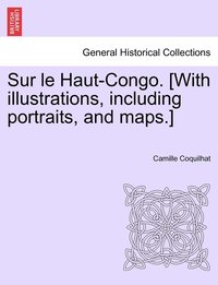 bokomslag Sur le Haut-Congo. [With illustrations, including portraits, and maps.]