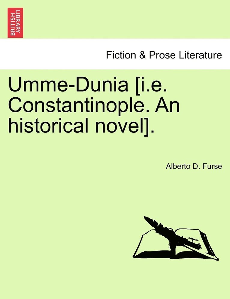 Umme-Dunia [i.e. Constantinople. An historical novel]. 1