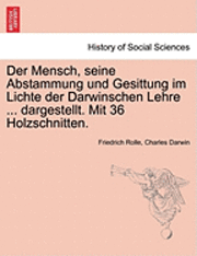 bokomslag Der Mensch, Seine Abstammung Und Gesittung Im Lichte Der Darwinschen Lehre ... Dargestellt. Mit 36 Holzschnitten.