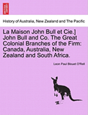 La Maison John Bull Et Cie.] John Bull and Co. the Great Colonial Branches of the Firm 1