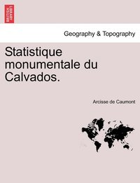 bokomslag Statistique Monumentale Du Calvados.