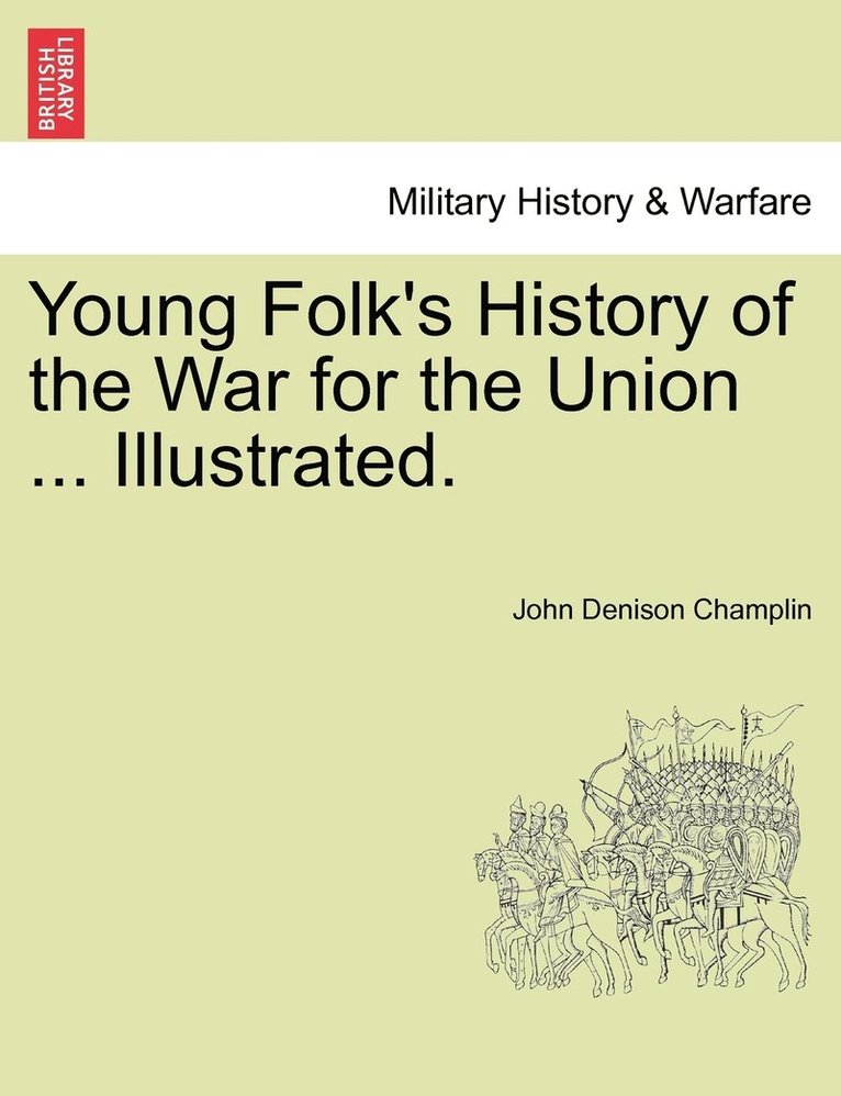 Young Folk's History of the War for the Union ... Illustrated. 1