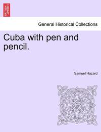 bokomslag Cuba with pen and pencil.