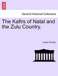 bokomslag The Kafirs of Natal and the Zulu Country.