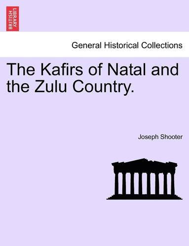 bokomslag The Kafirs of Natal and the Zulu Country.