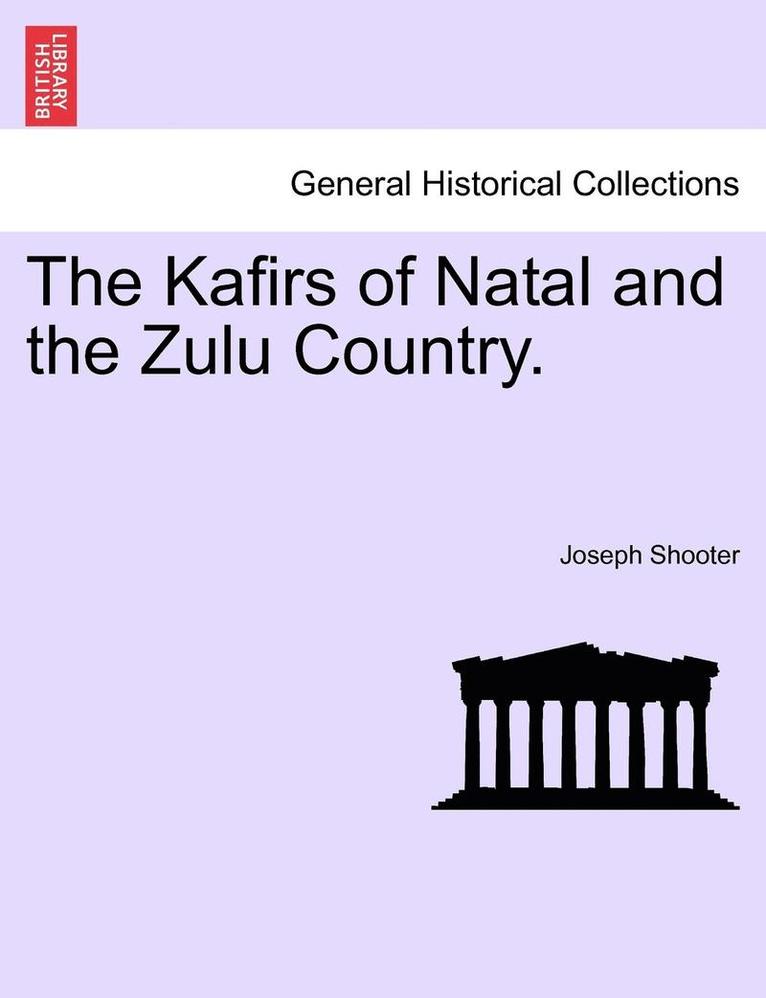 Joseph Shooter - The Kafirs of Natal and the Zulu Country., Häftad