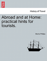 bokomslag Abroad and at Home: Practical Hints for Tourists.
