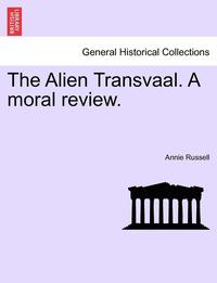 bokomslag The Alien Transvaal. a Moral Review.