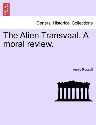 bokomslag The Alien Transvaal. a Moral Review.