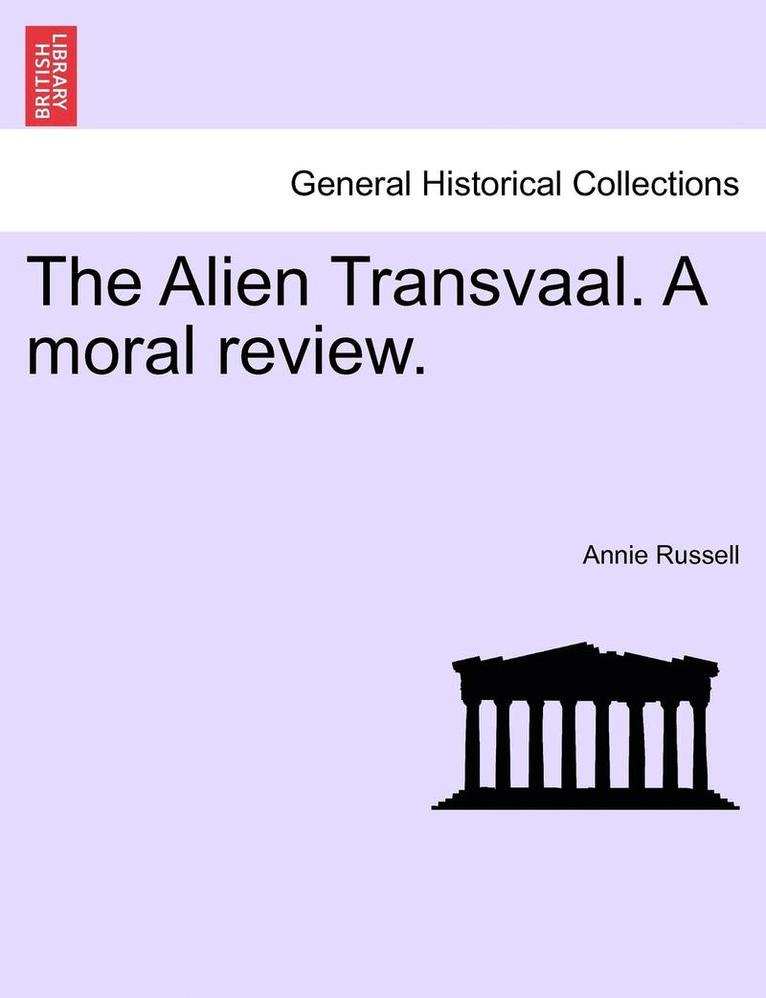 The Alien Transvaal. a Moral Review. 1